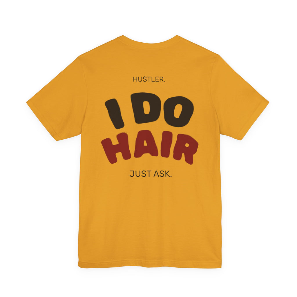 I Do HAIR. Just Ask. | Hairstylist Tee