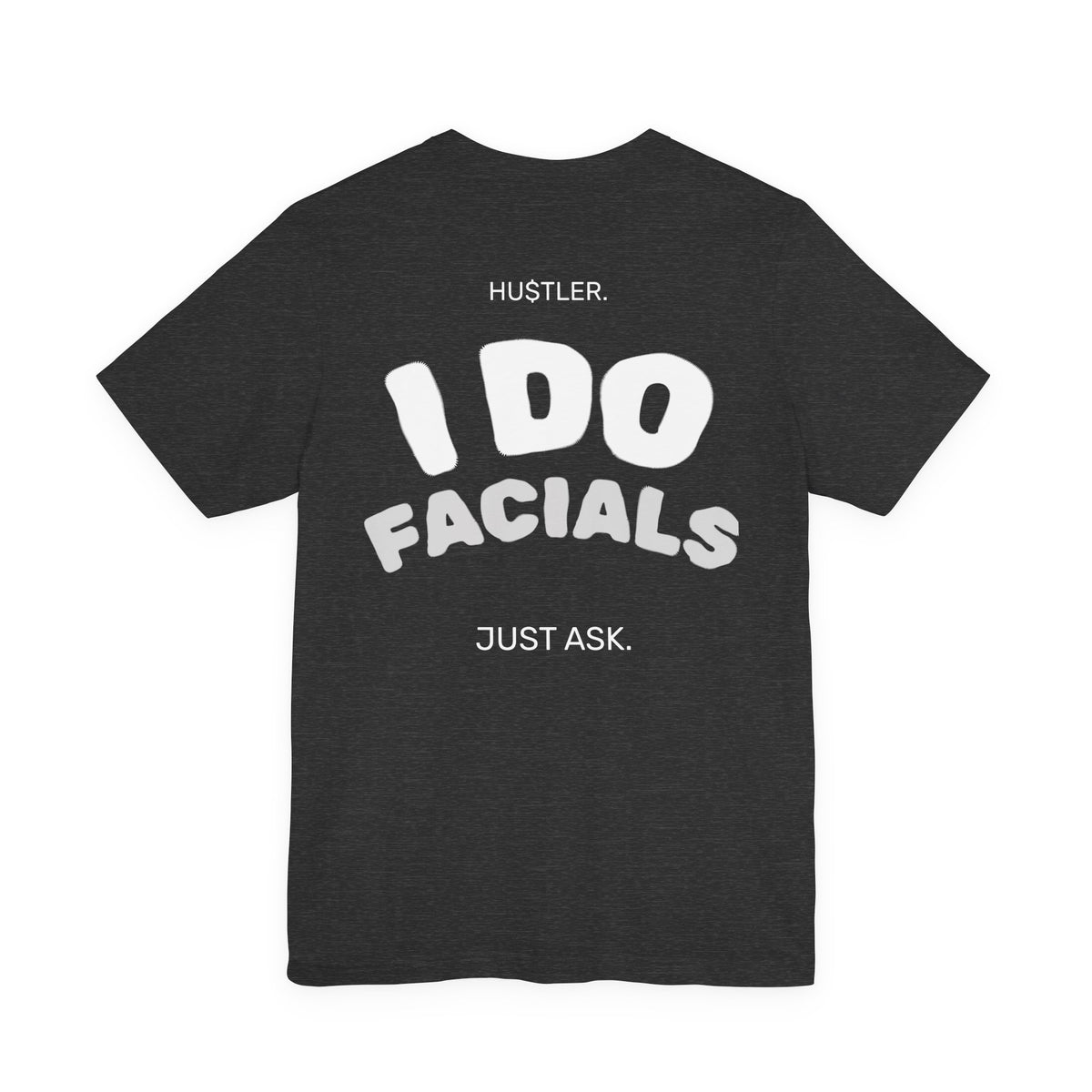 I Do FACIALS. Just Ask. | Esthetician Tee