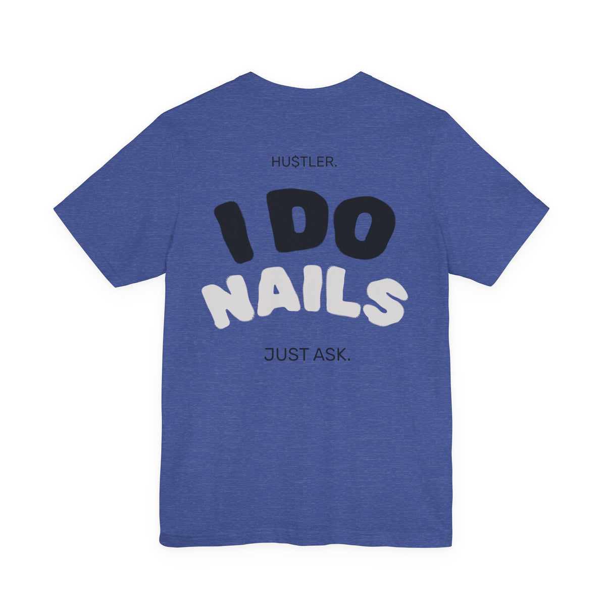 I Do NAILS. Just Ask. | Nail Tech Tee