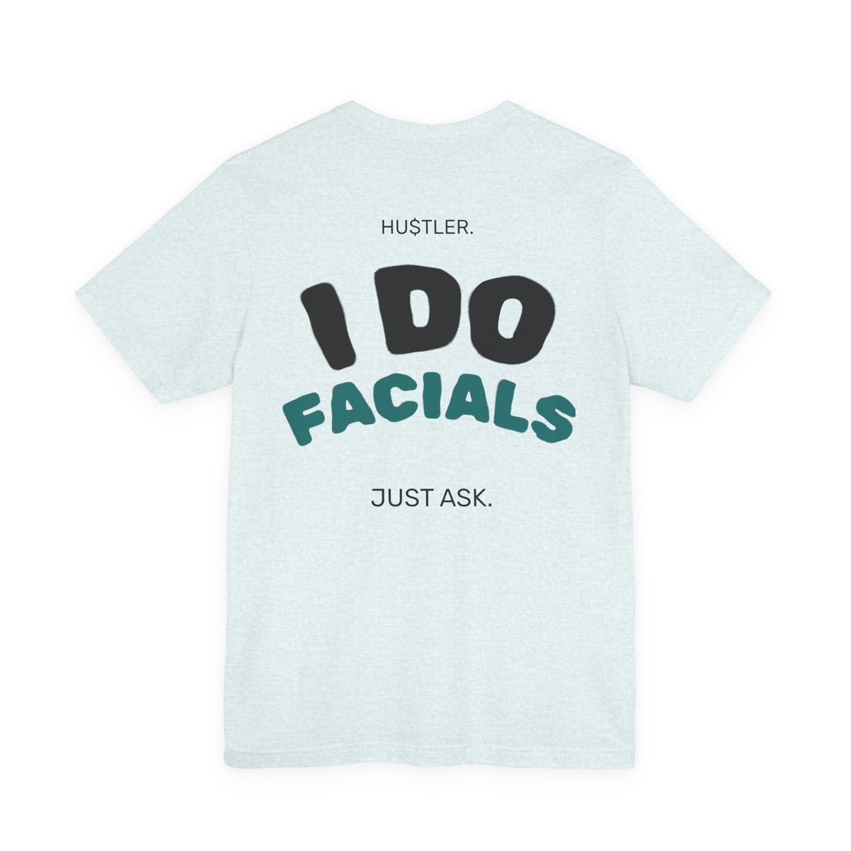 I Do FACIALS. Just Ask. | Esthetician Tee