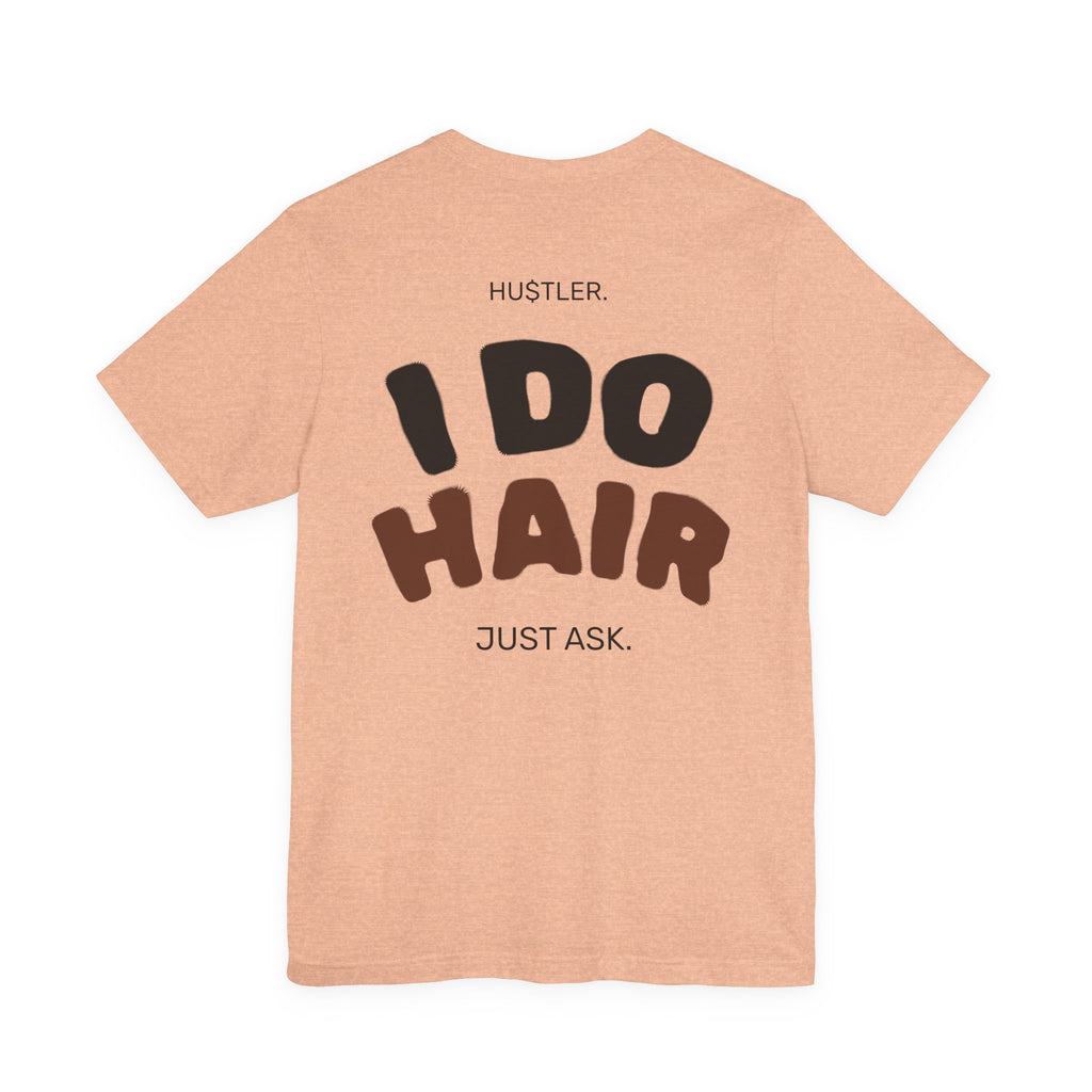 I Do HAIR. Just Ask. | Hairstylist Tee