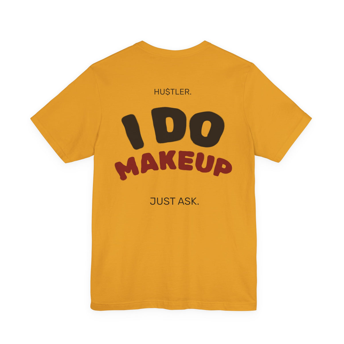 I Do MAKEUP. Just Ask. | Makeup Artist Tee