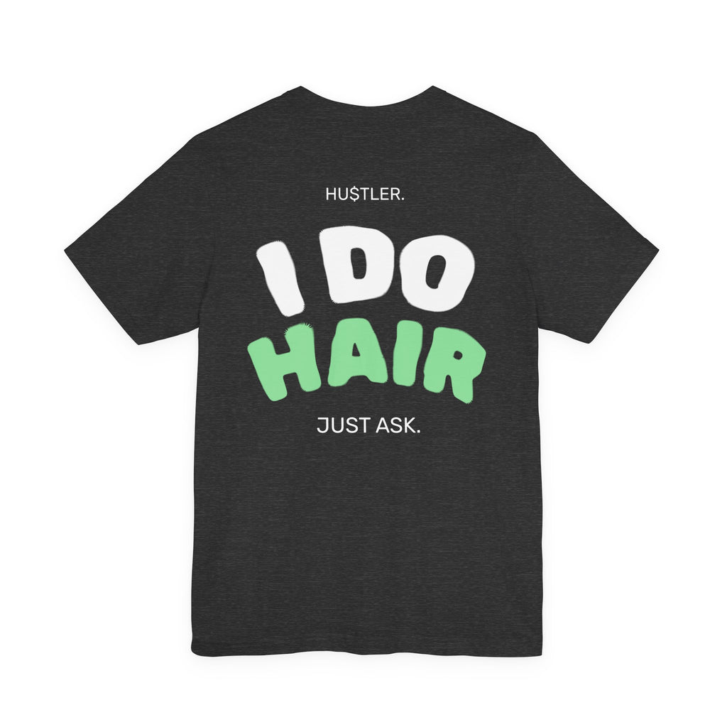 I Do HAIR. Just Ask. | Hairstylist Tee