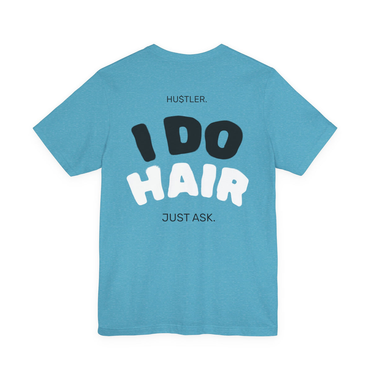 I Do HAIR. Just Ask. | Hairstylist Tee