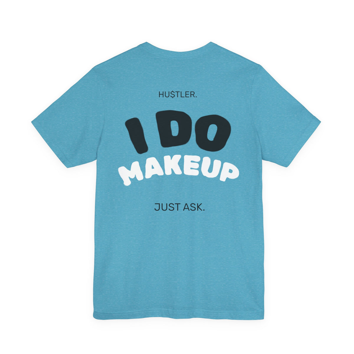 I Do MAKEUP. Just Ask. | Makeup Artist Tee