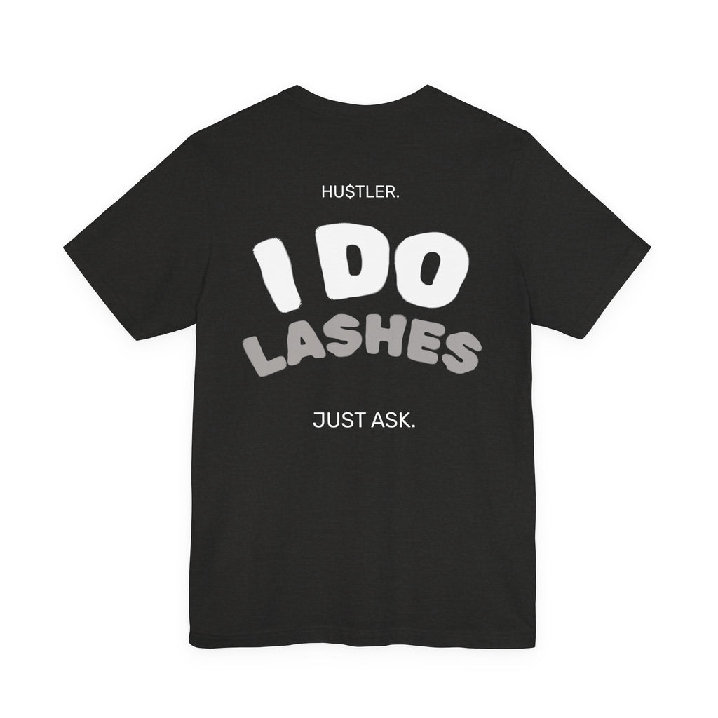 I Do LASHES. Just Ask. | Lash Tech Tee