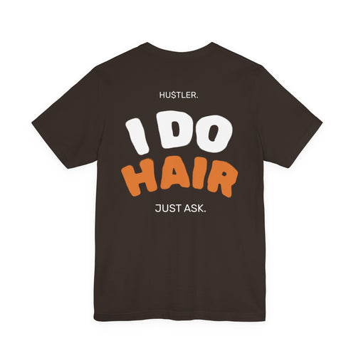 I Do HAIR. Just Ask. | Hairstylist Tee
