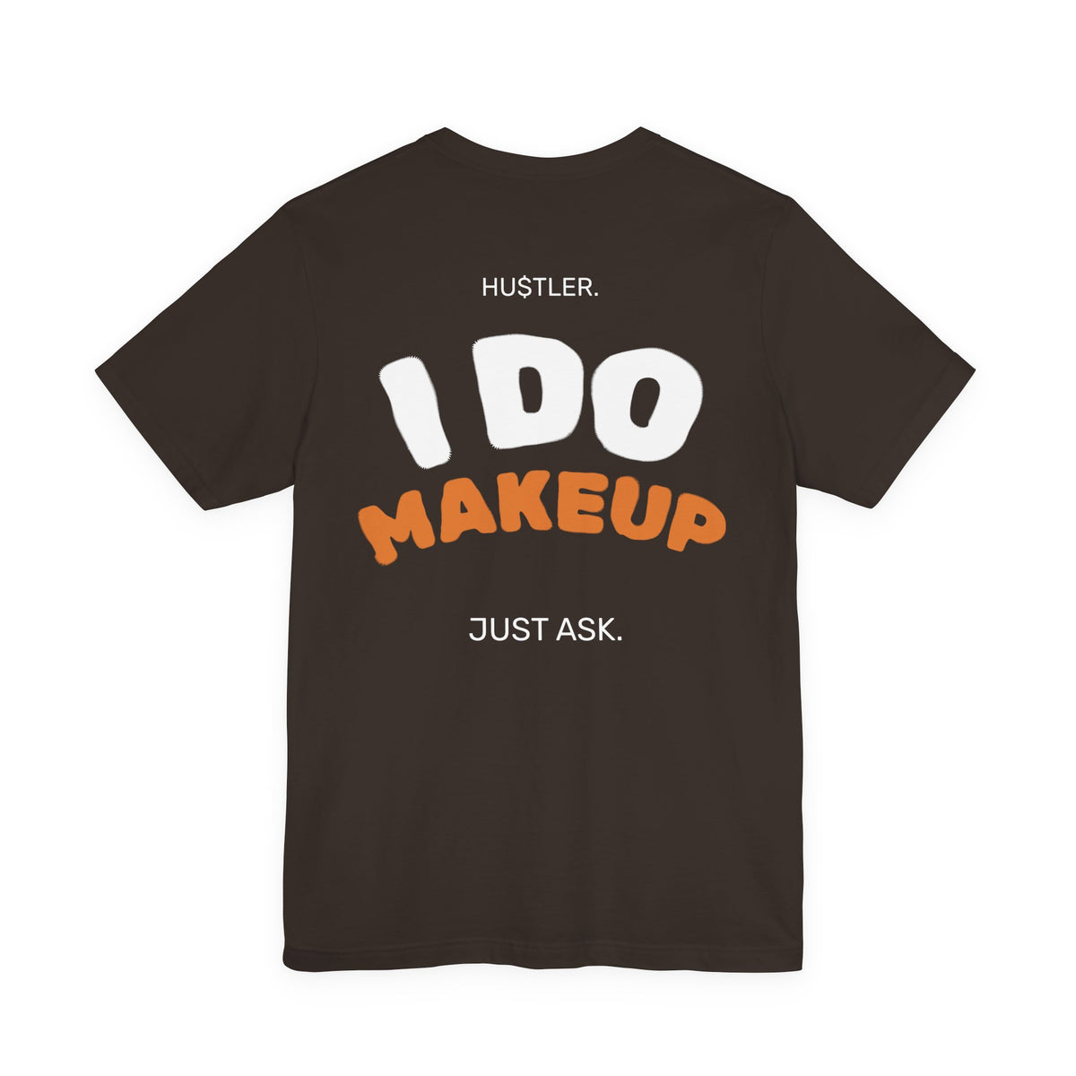 I Do MAKEUP. Just Ask. | Makeup Artist Tee