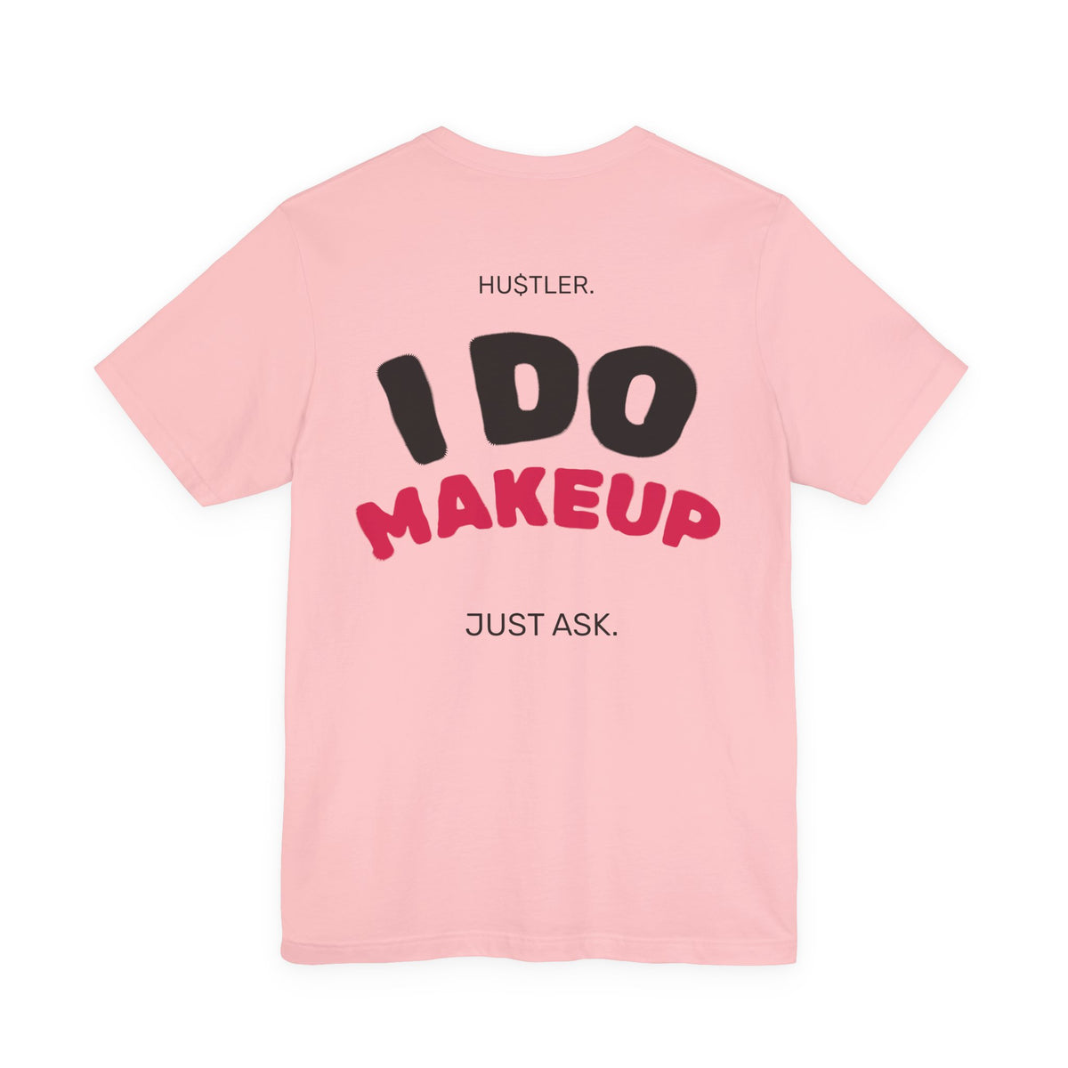 I Do MAKEUP. Just Ask. | Makeup Artist Tee
