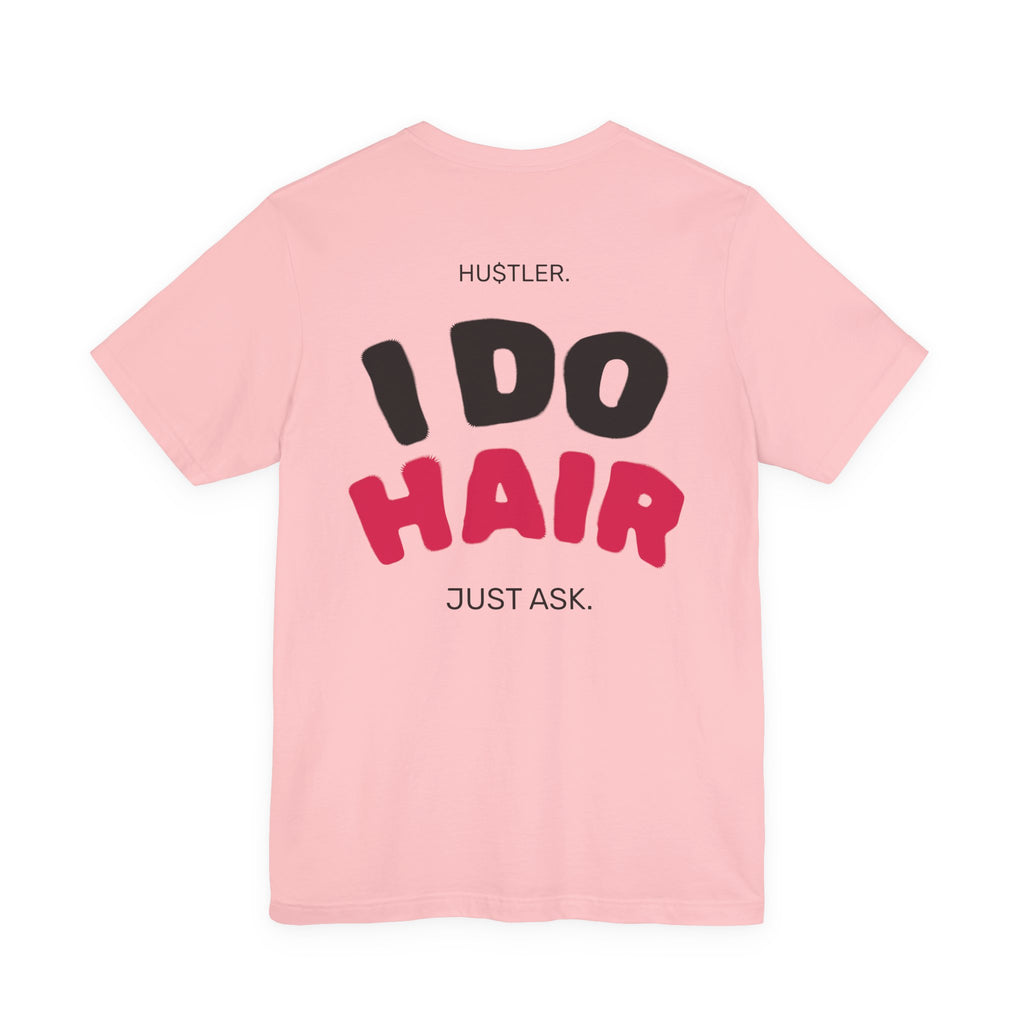 I Do HAIR. Just Ask. | Hairstylist Tee