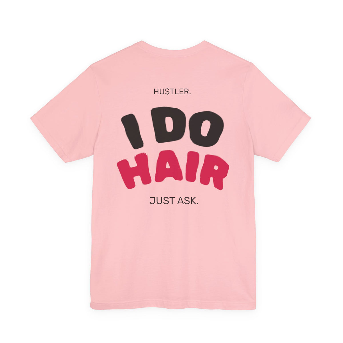 I Do HAIR. Just Ask. | Hairstylist Tee