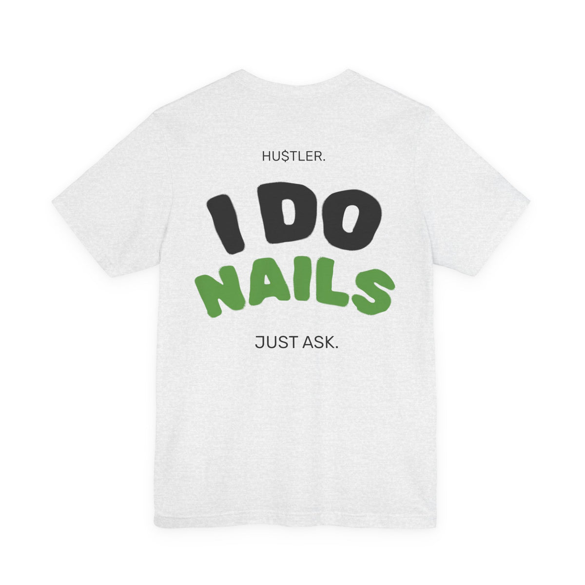 I Do NAILS. Just Ask. | Nail Tech Tee