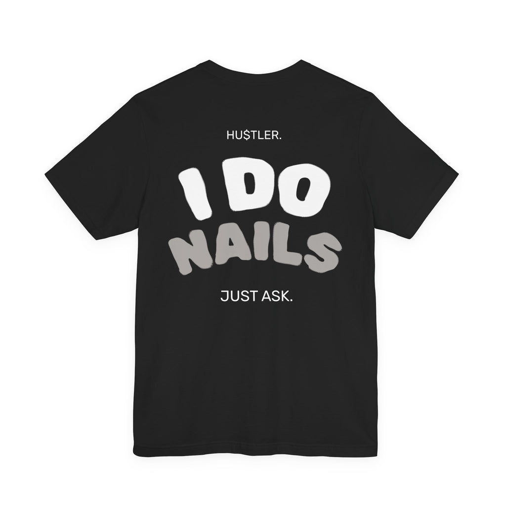 I Do NAILS. Just Ask. | Nail Tech Tee