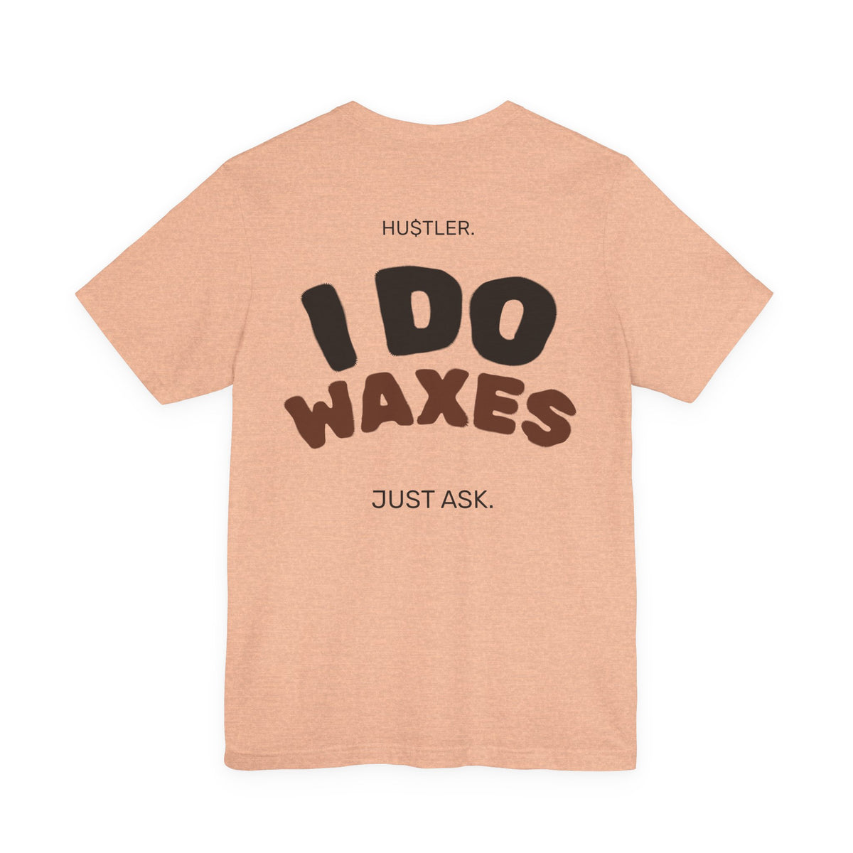I Do WAXES. Just Ask. | Wax Specialist Tee