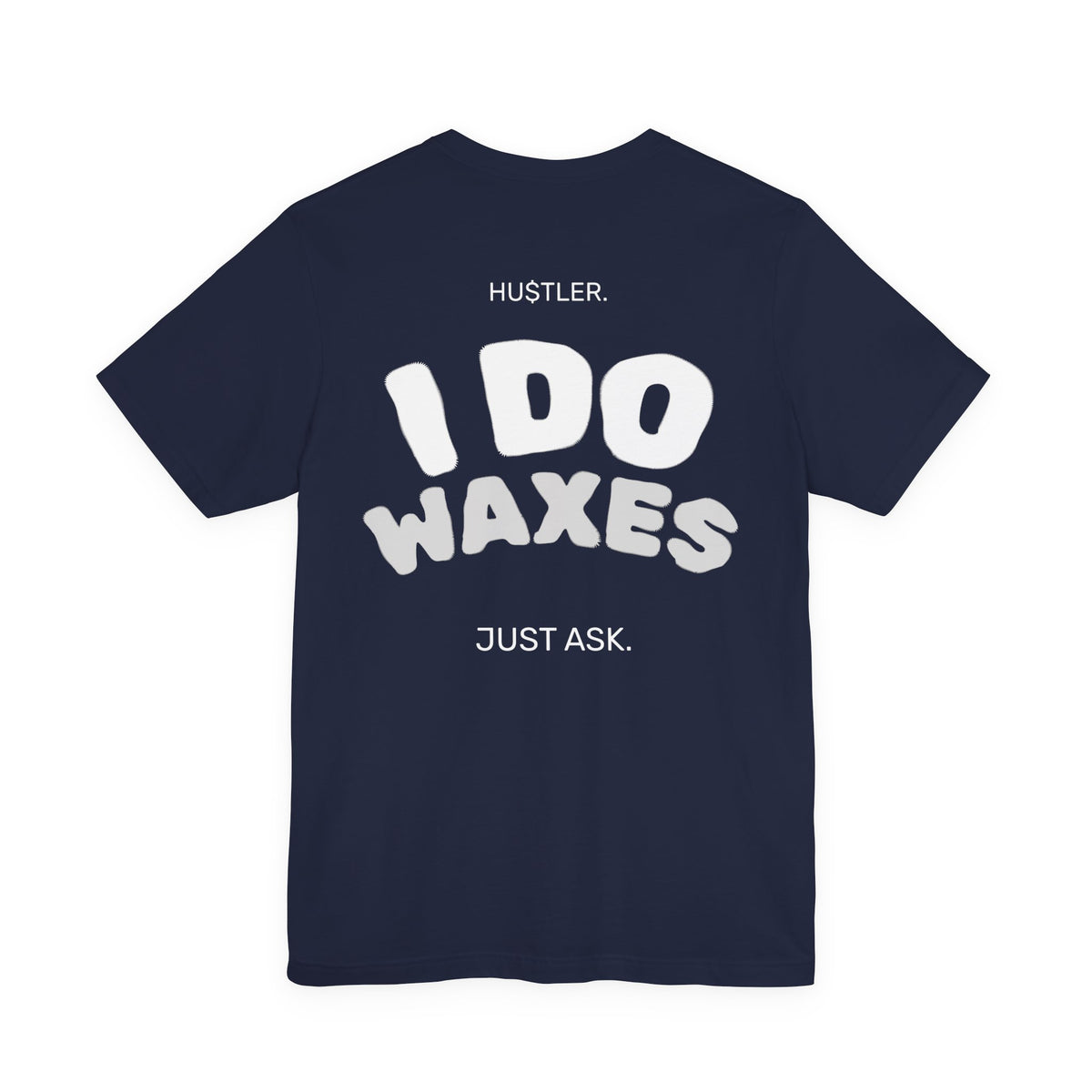 I Do WAXES. Just Ask. | Wax Specialist Tee