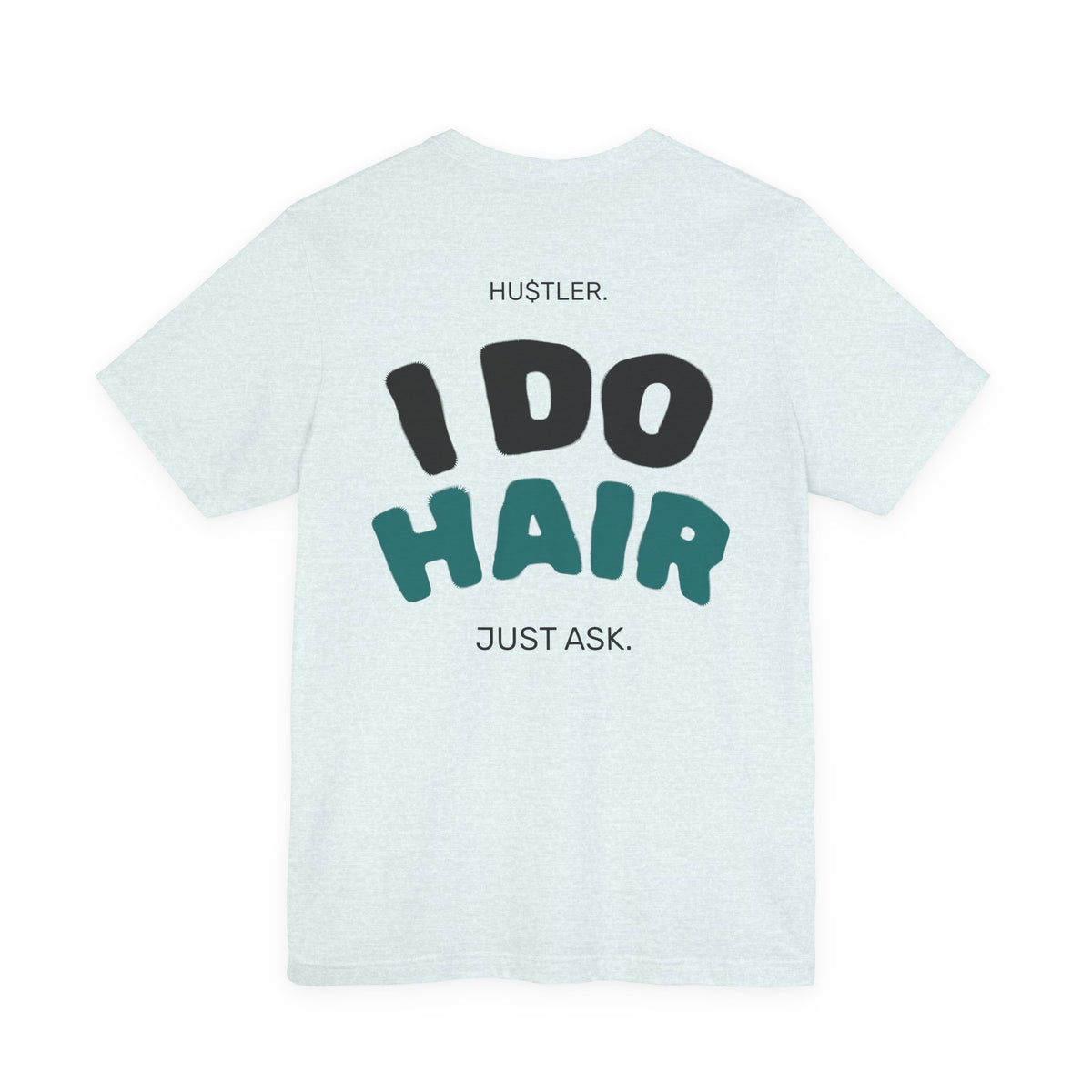 I Do HAIR. Just Ask. | Hairstylist Tee