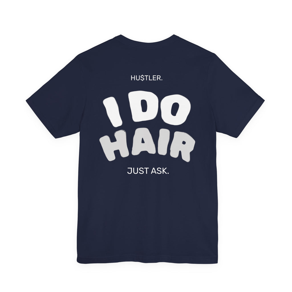 I Do HAIR. Just Ask. | Hairstylist Tee