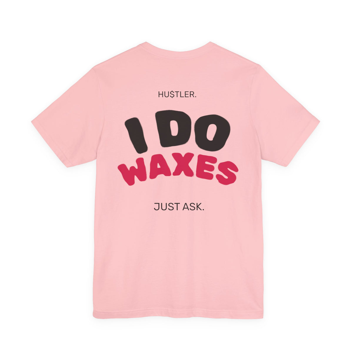 I Do WAXES. Just Ask. | Wax Specialist Tee