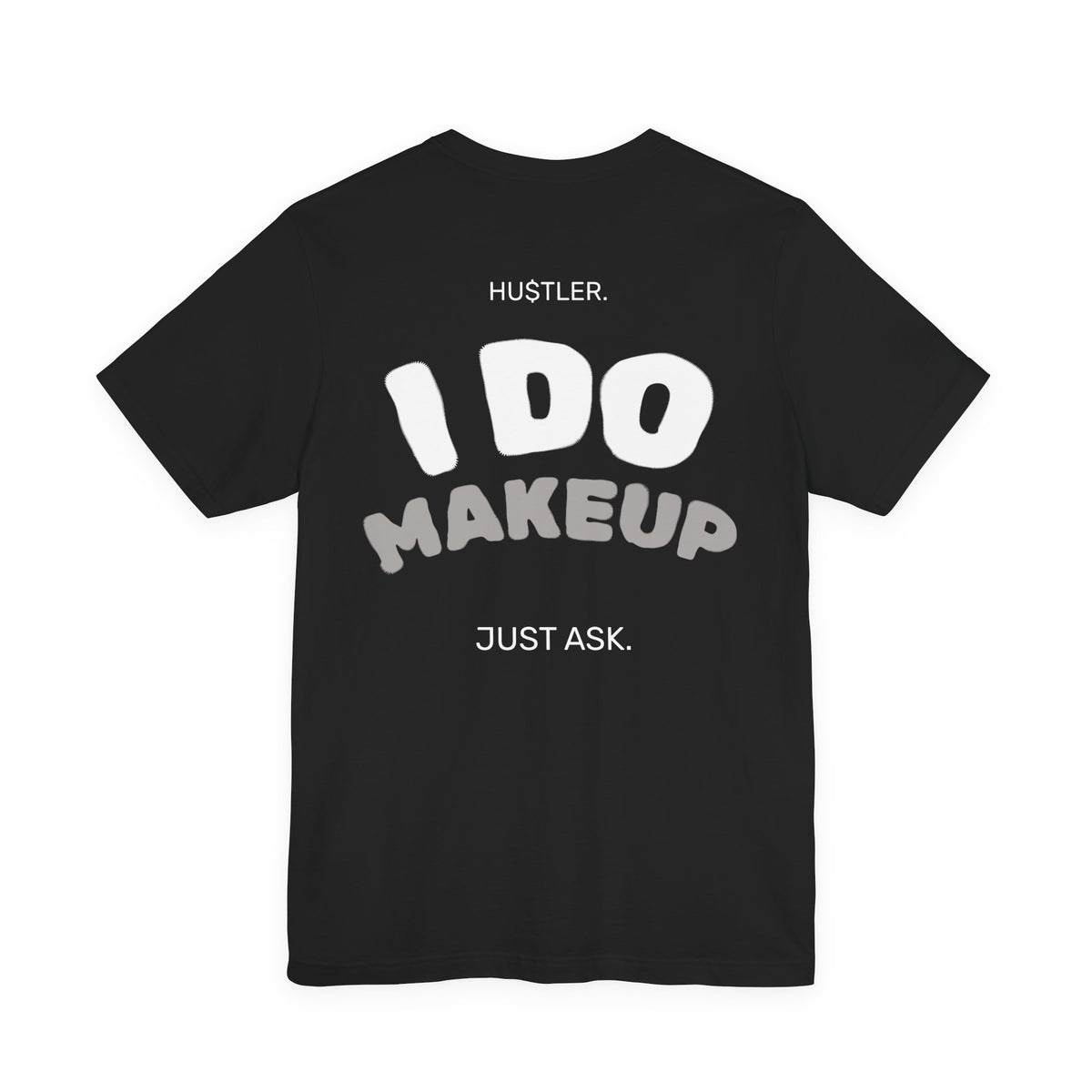 I Do MAKEUP. Just Ask. | Makeup Artist Tee