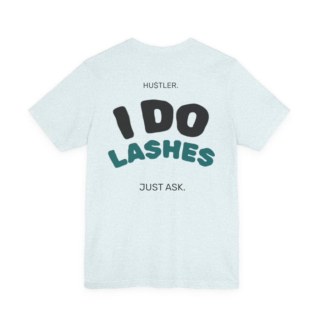 I Do LASHES. Just Ask. | Lash Tech Tee