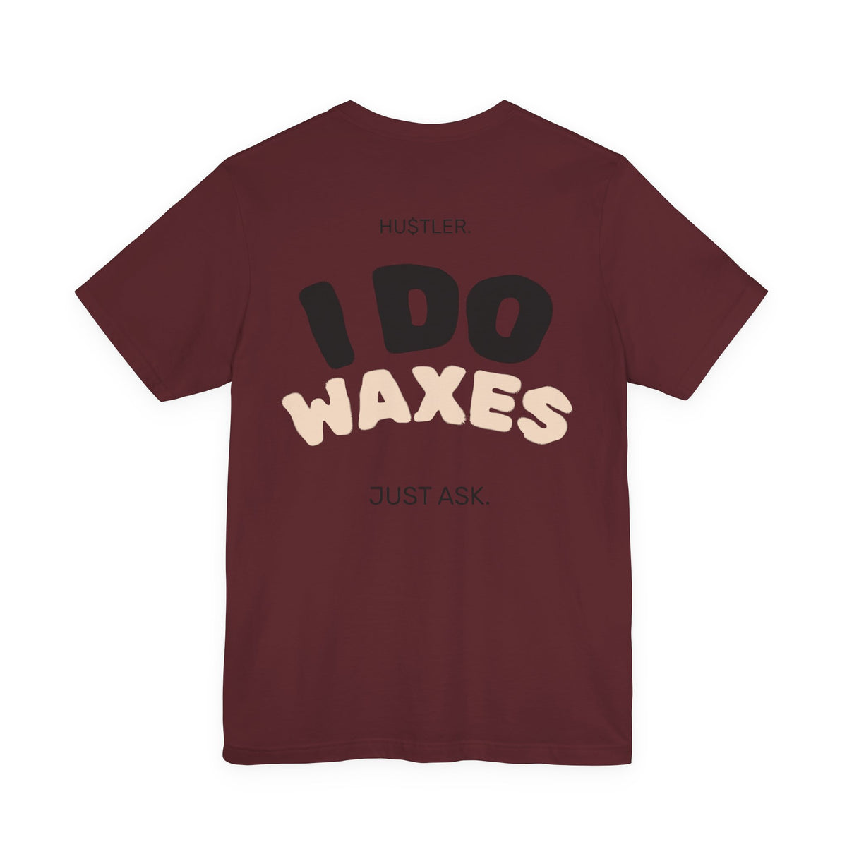 I Do WAXES. Just Ask. | Wax Specialist Tee