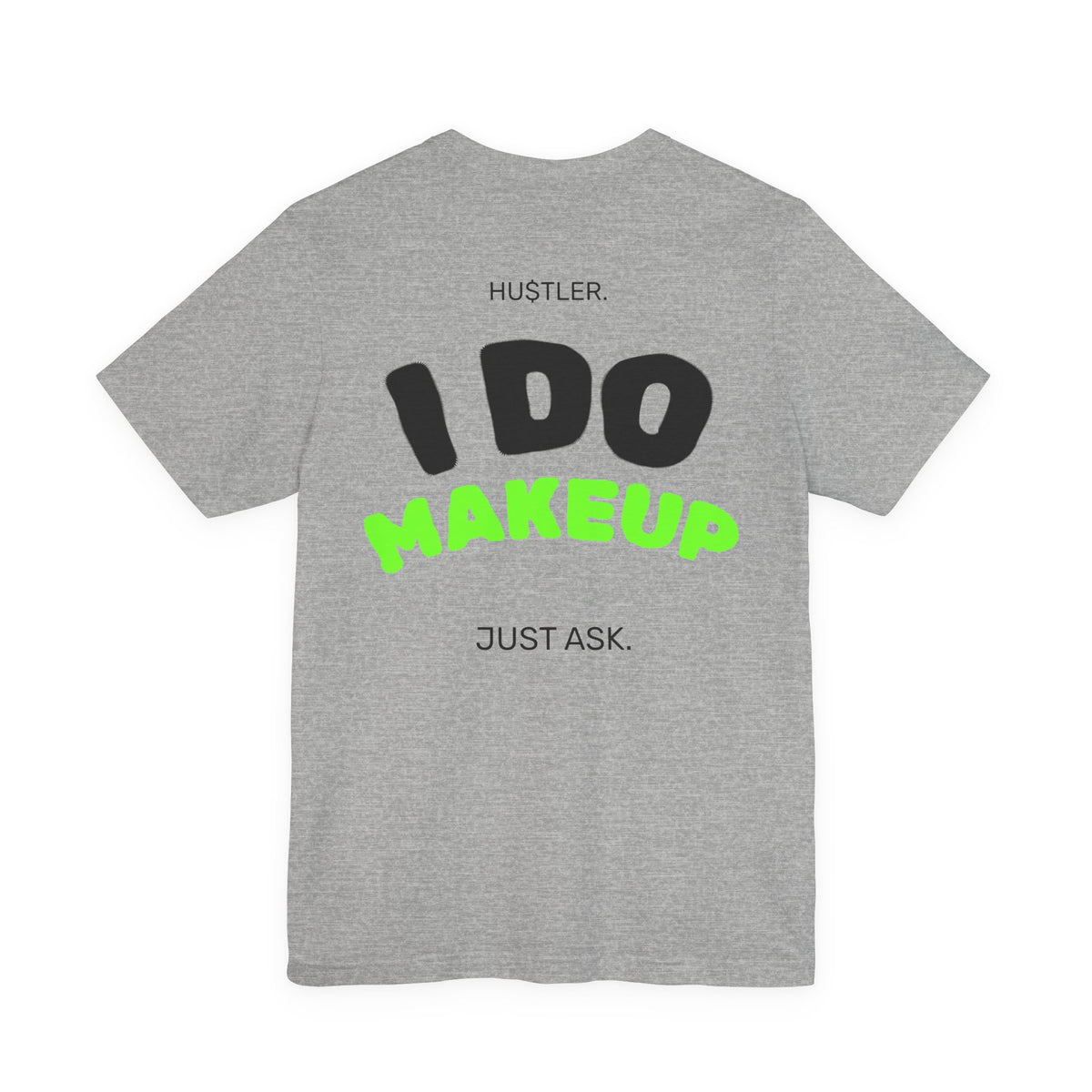 I Do MAKEUP. Just Ask. | Makeup Artist Tee