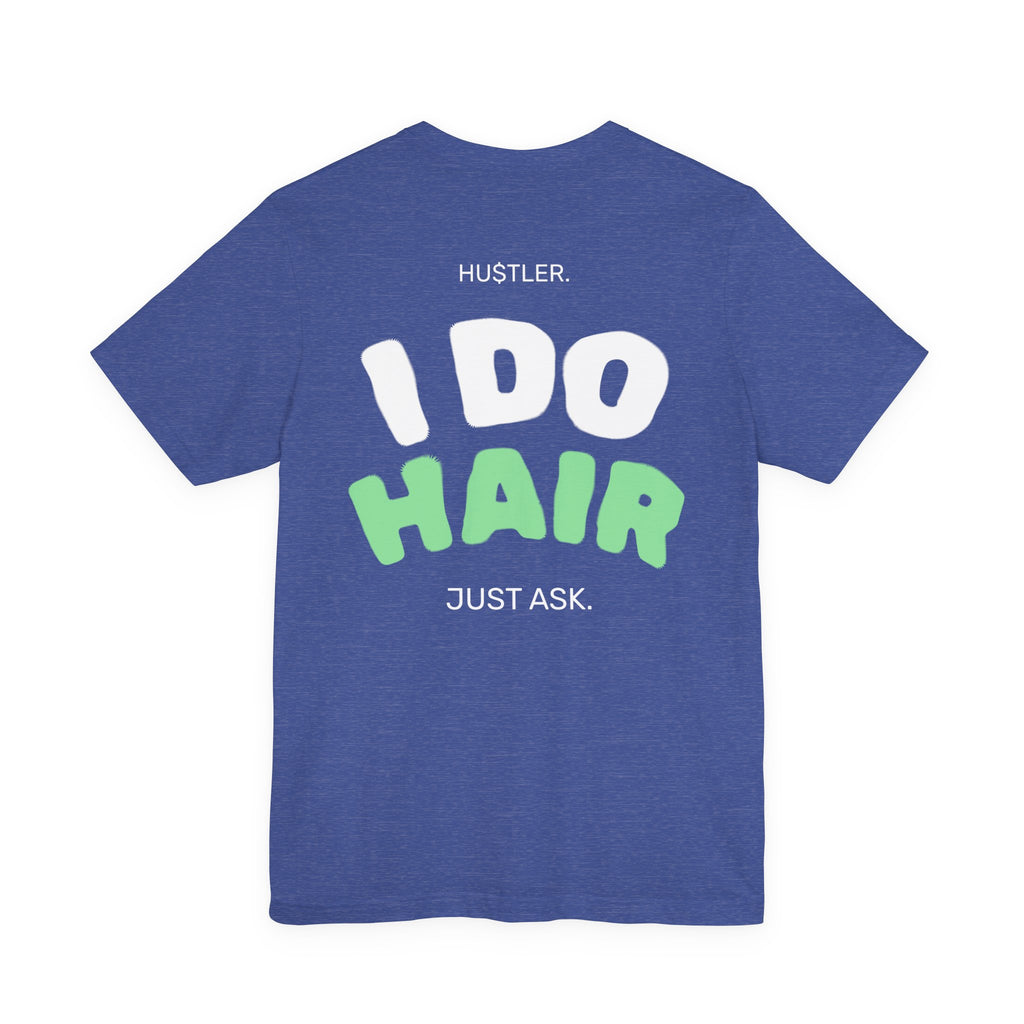 I Do HAIR. Just Ask. | Hairstylist Tee