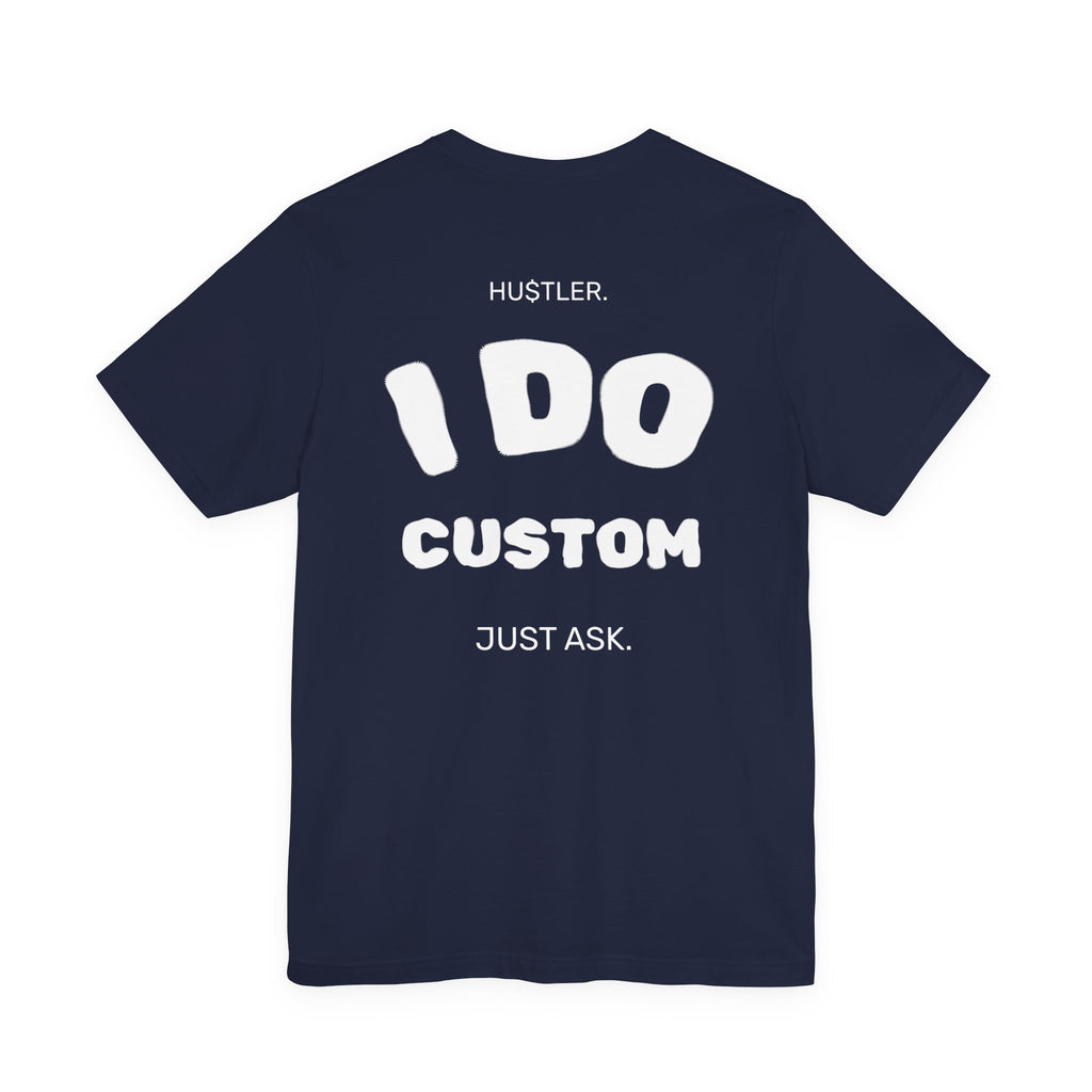 "I DO (CUSTOM PROFESSION)" | Entrepreneur Tee