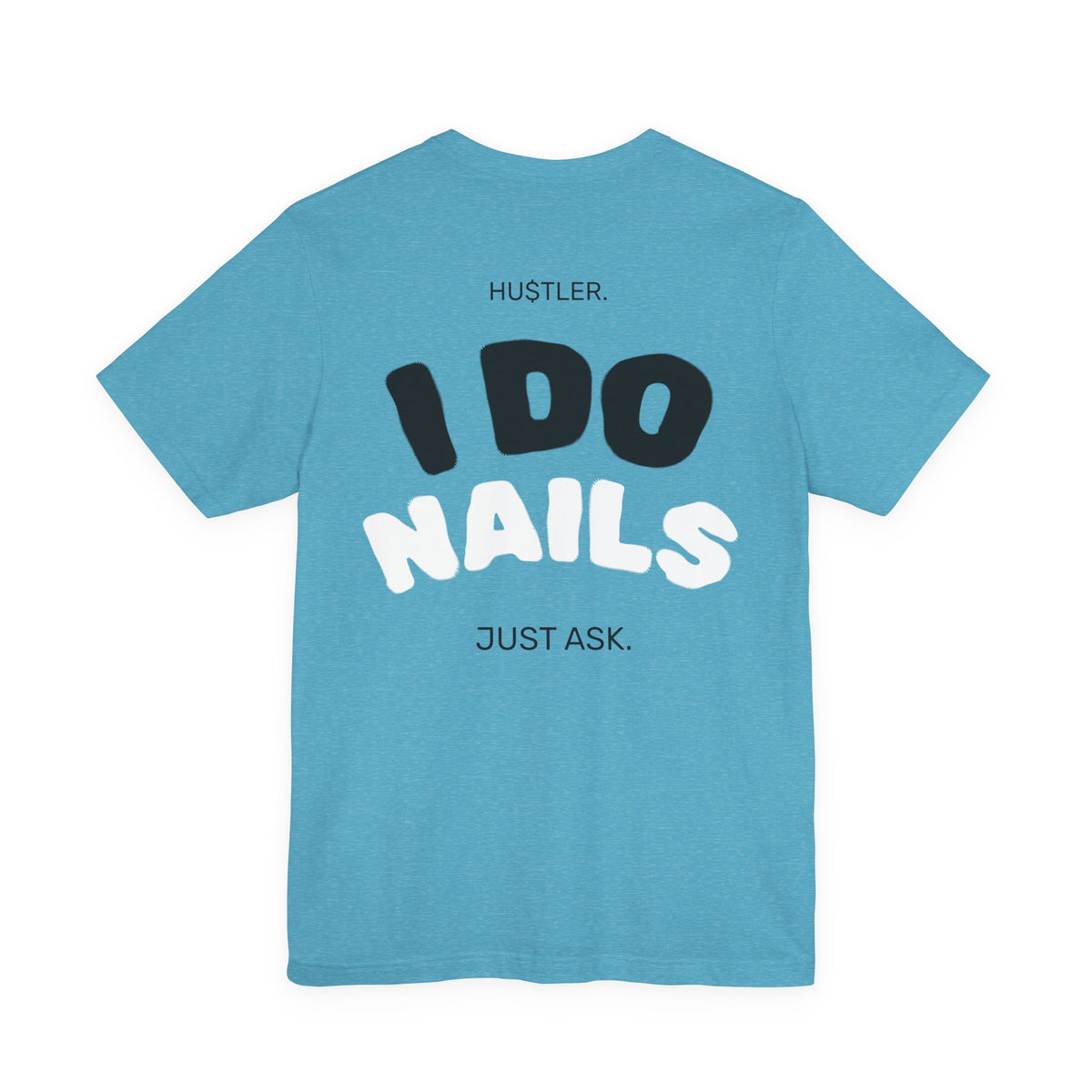 I Do NAILS. Just Ask. | Nail Tech Tee