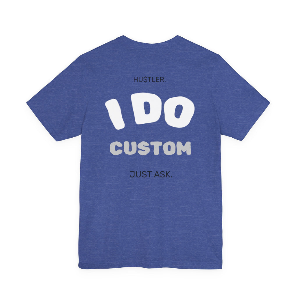 "I DO (CUSTOM PROFESSION)" | Entrepreneur Tee