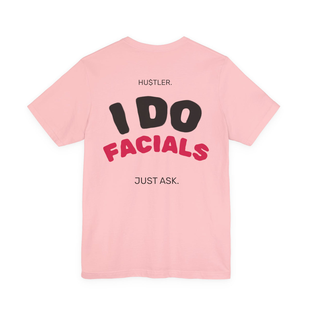 I Do FACIALS. Just Ask. | Esthetician Tee