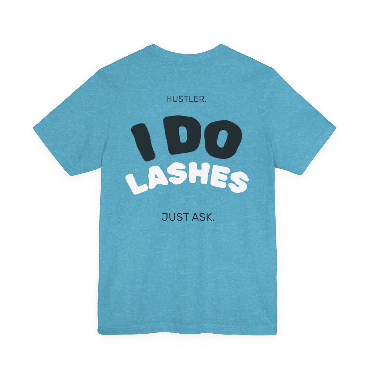 I Do LASHES. Just Ask. | Lash Tech Tee