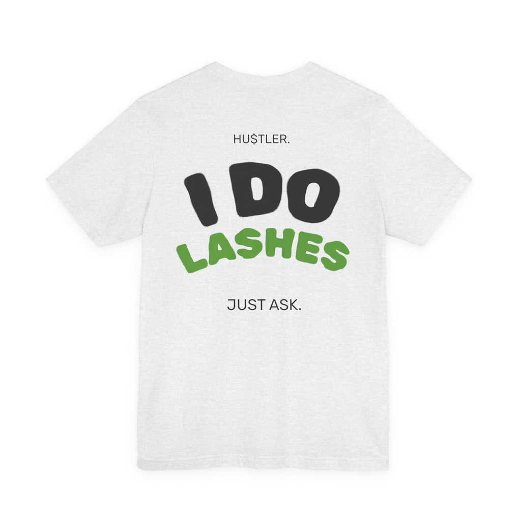 I Do LASHES. Just Ask. | Lash Tech Tee