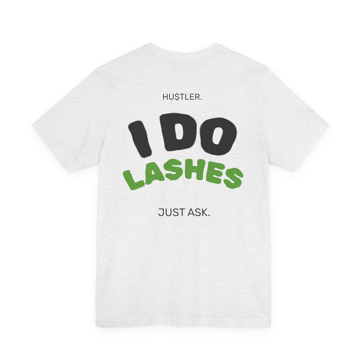I Do LASHES. Just Ask. | Lash Tech Tee