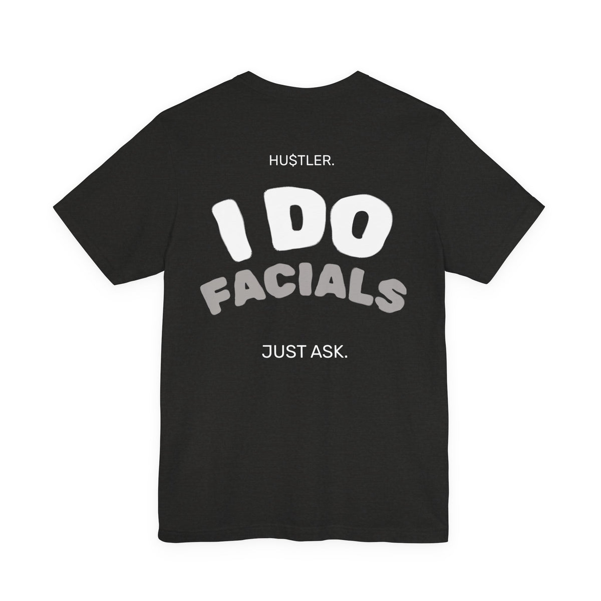 I Do FACIALS. Just Ask. | Esthetician Tee