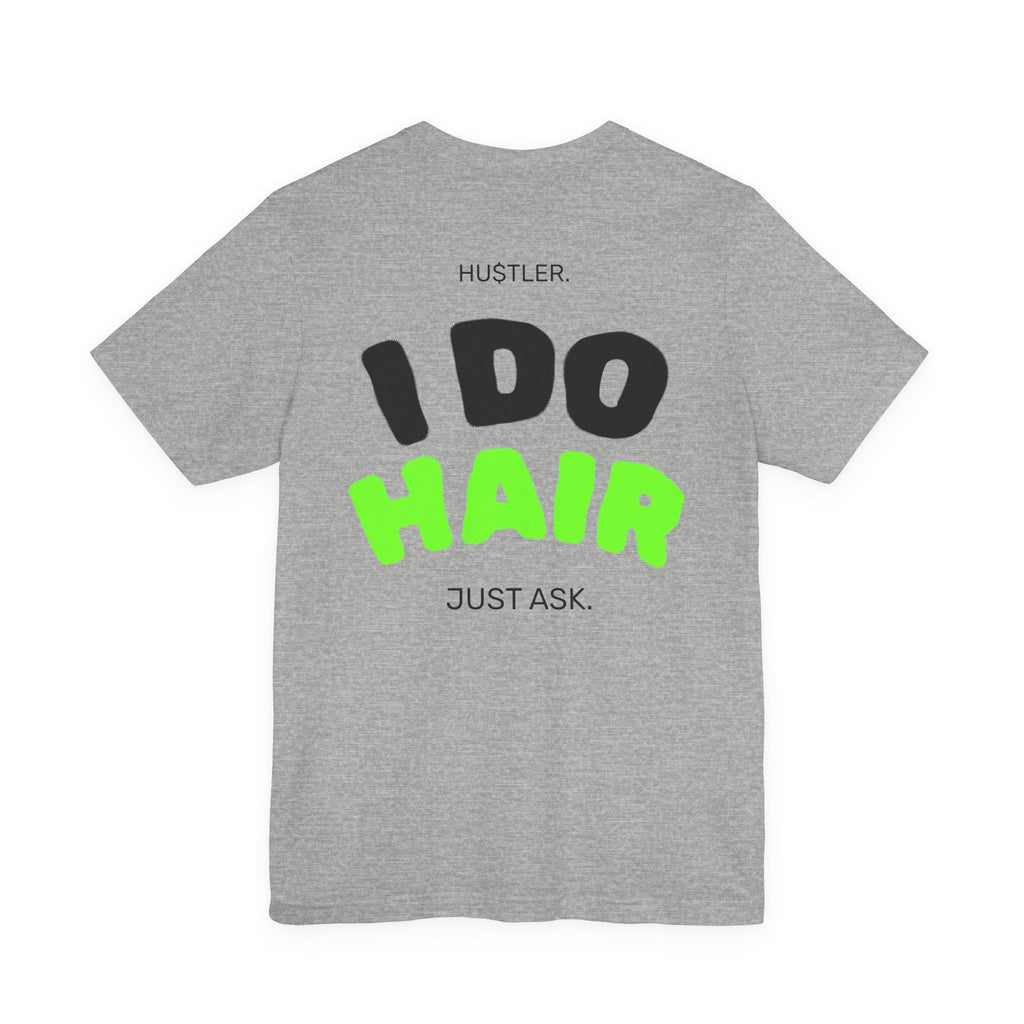 I Do HAIR. Just Ask. | Hairstylist Tee