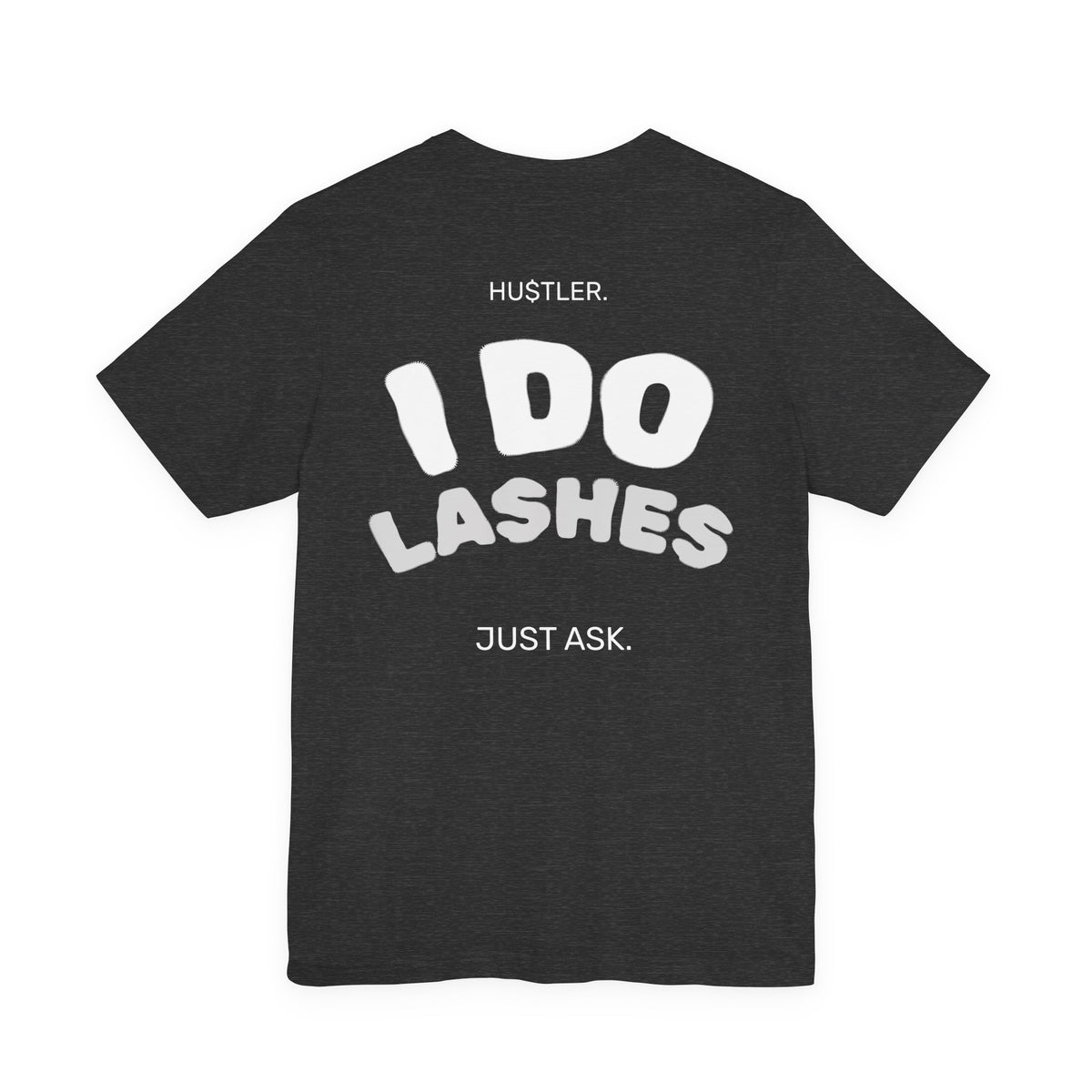 I Do LASHES. Just Ask. | Lash Tech Tee