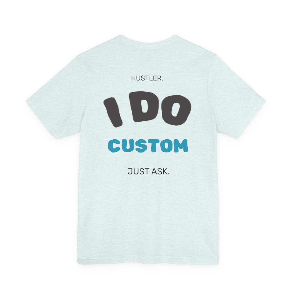 "I DO (CUSTOM PROFESSION)" | Entrepreneur Tee