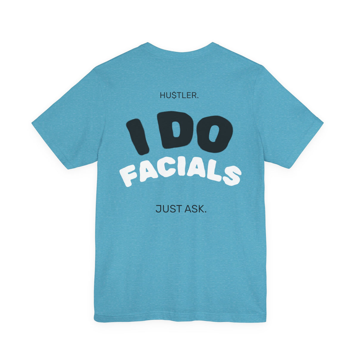 I Do FACIALS. Just Ask. | Esthetician Tee