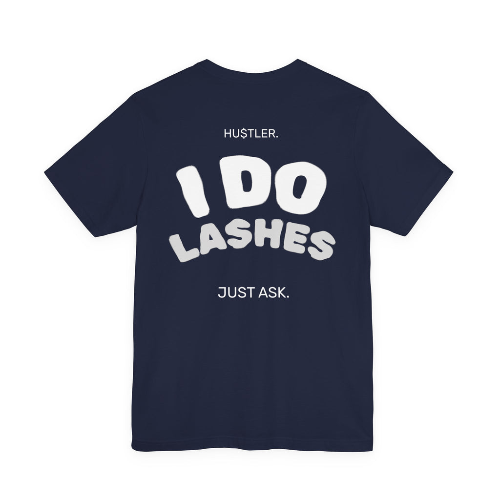 I Do LASHES. Just Ask. | Lash Tech Tee
