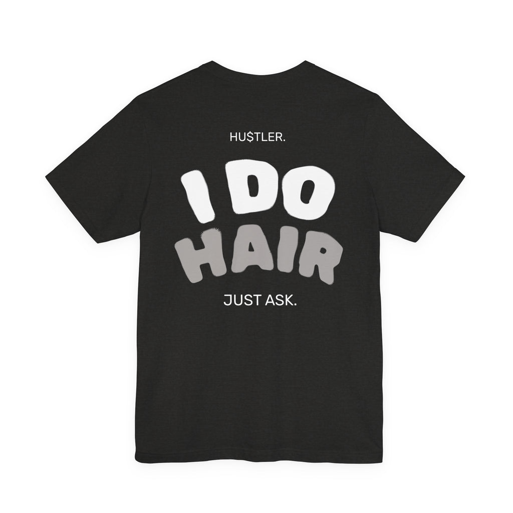 I Do HAIR. Just Ask. | Hairstylist Tee