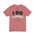 I Do LASHES. Just Ask. | Lash Tech Tee