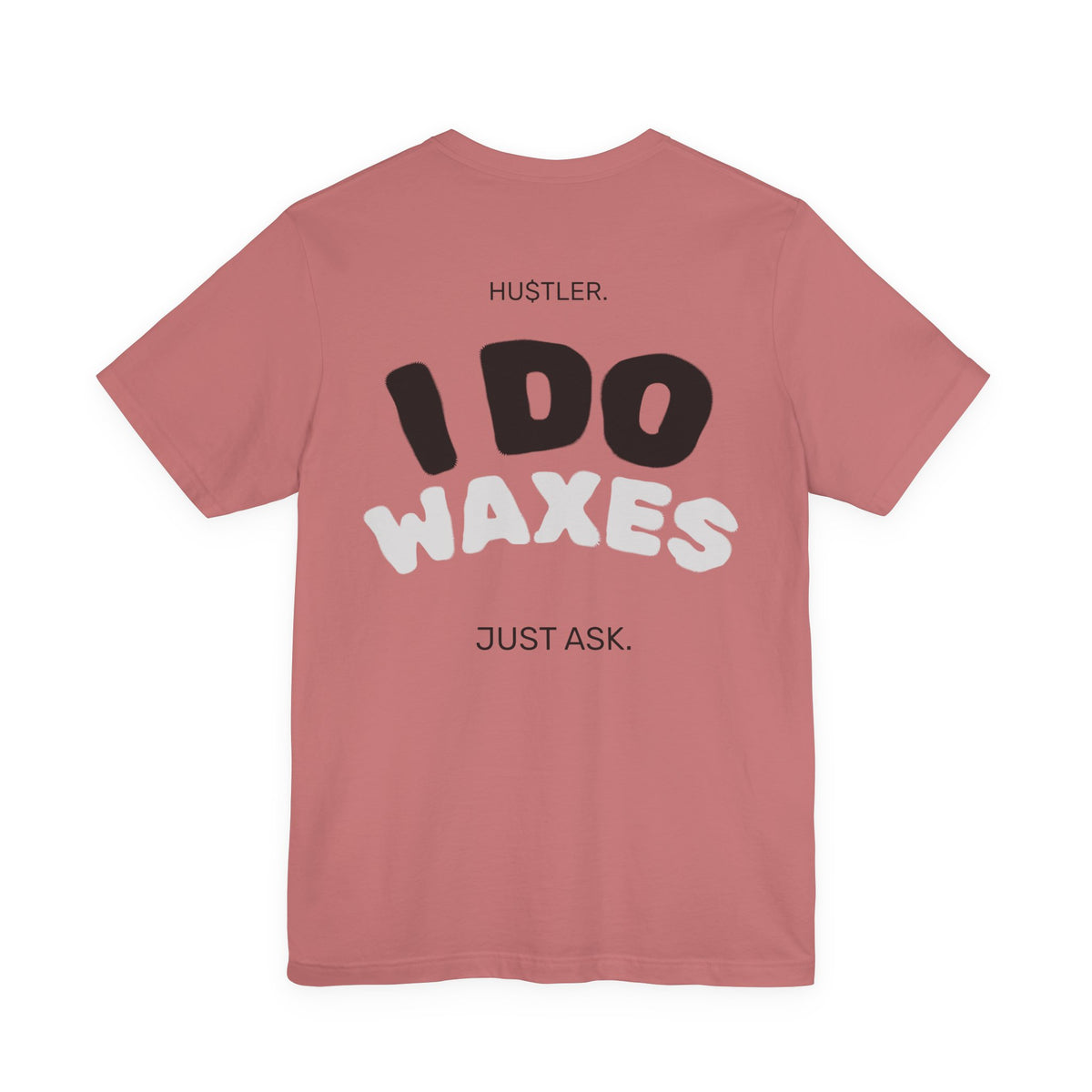 I Do WAXES. Just Ask. | Wax Specialist Tee