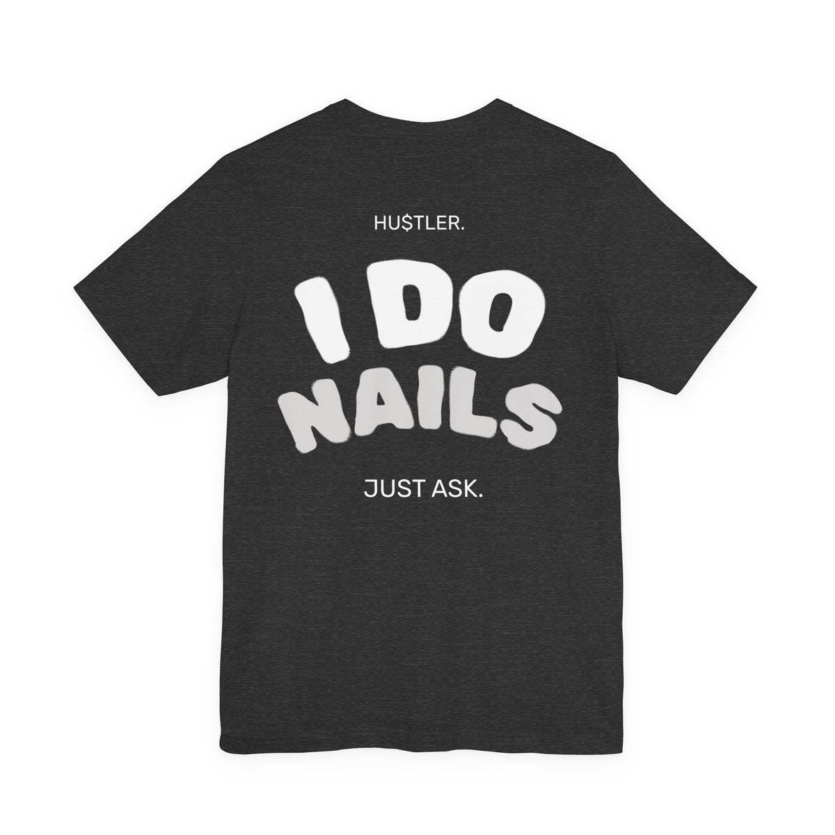I Do NAILS. Just Ask. | Nail Tech Tee