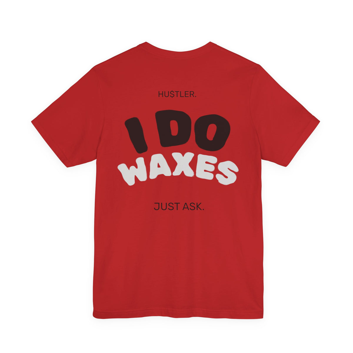 I Do WAXES. Just Ask. | Wax Specialist Tee