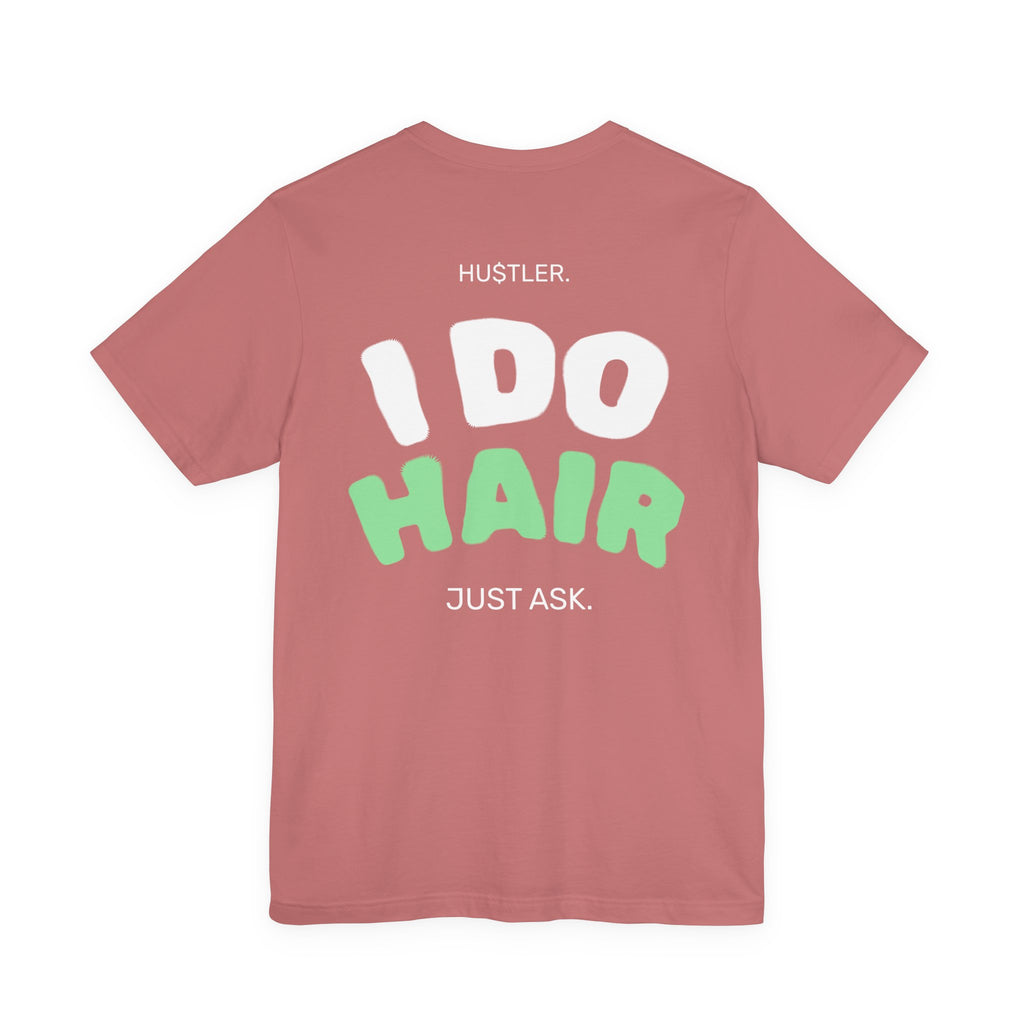 I Do HAIR. Just Ask. | Hairstylist Tee